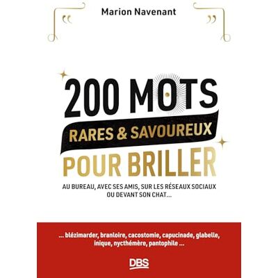 Marion Navenant 200 Mots Rares & Savoureux Pour Briller En Société : Au Bureau, Avec Ses Amis, Sur Les Réseaux Sociaux Ou Devant Son Chat... Publicité Marion Navenant 200 Mots Rares & Savoureux Pour Briller En Société : Au Bureau, Avec Ses Amis, Sur Les Réseaux Sociaux Ou Devant Son Chat... Publicité