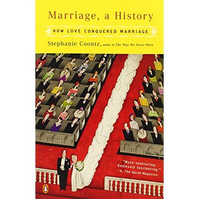 Stephanie Coontz Marriage, A History: How Love Conquered Marriage - Publicité Stephanie Coontz Marriage, A History: How Love Conquered Marriage - Publicité