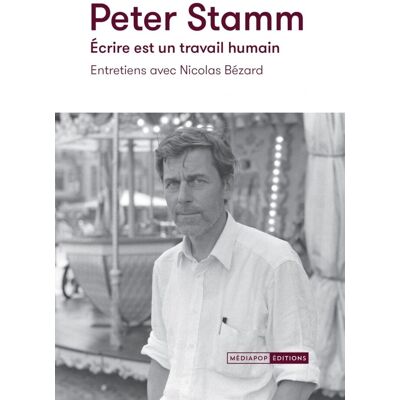 Peter Stamm : Écrire Est Un Travail Humain : Entretiens Avec Nicolas Bézard - Publicité Peter Stamm : Écrire Est Un Travail Humain : Entretiens Avec Nicolas Bézard - Publicité