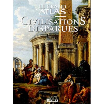 Collectif Le Grand Atlas Des Civilisations Disparues - Publicité Collectif Le Grand Atlas Des Civilisations Disparues - Publicité