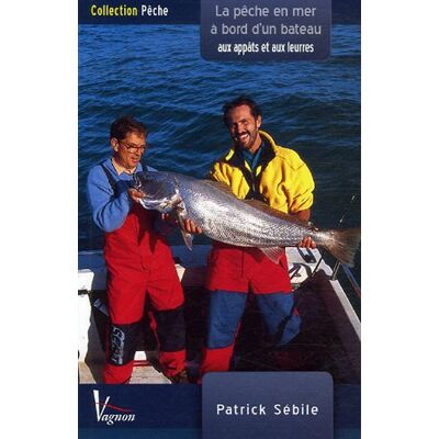 Patrick Sébile La Pêche En Mer À Bord D'Un Bateau : Aux Appâts Et Aux Leurres - Publicité Patrick Sébile La Pêche En Mer À Bord D'Un Bateau : Aux Appâts Et Aux Leurres - Publicité
