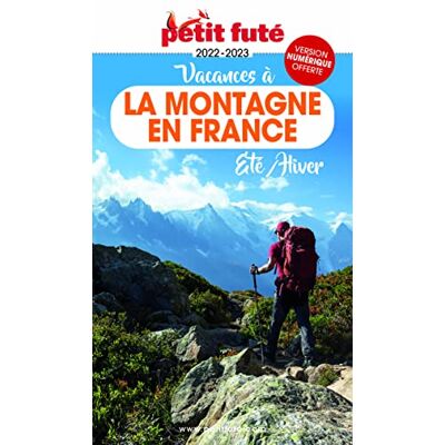 Petit Futé Vacances À La Montagne En France : Été-Hiver : 2022-2023 - Publicité Petit Futé Vacances À La Montagne En France : Été-Hiver : 2022-2023 - Publicité