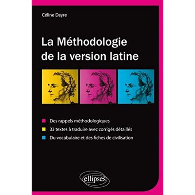 Céline Dayre La Méthodologie De La Version Latine : Des Rappels Méthodologiques, 33 Textes À Traduire Avec Corrigés Détaillés, Vocabulaire Et Fiches De Civilisation - Publicité Céline Dayre La Méthodologie De La Version Latine : Des Rappels Méthodologiques, 33 Textes À Traduire Avec Corrigés Détaillés, Vocabulaire Et Fiches De Civilisation - Publicité