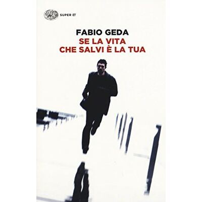 Fabio Geda Se La Vita Che Salvi È La Tua - Publicité Fabio Geda Se La Vita Che Salvi È La Tua - Publicité