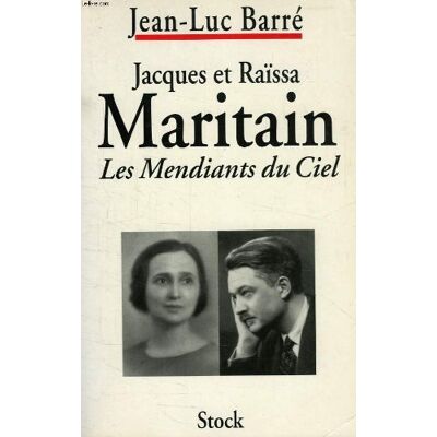 Jean-Luc Barré Jacques Et Raïssa Maritain : Les Mendiants Du Ciel : Biographies Croisées - Publicité Jean-Luc Barré Jacques Et Raïssa Maritain : Les Mendiants Du Ciel : Biographies Croisées - Publicité