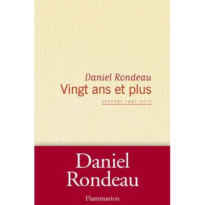 Daniel Rondeau Vingt Ans Et Plus : Journal 1991-2012 - Publicité Daniel Rondeau Vingt Ans Et Plus : Journal 1991-2012 - Publicité