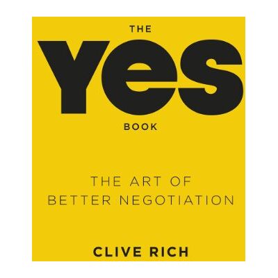 Clive Rich The Yes Book: The Art Of Better Negotiation - Publicité Clive Rich The Yes Book: The Art Of Better Negotiation - Publicité