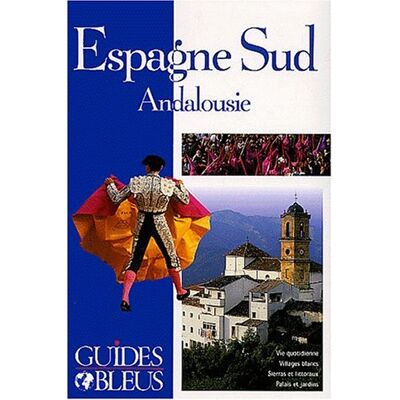 Collectif Espagne Sud : Andalousie (Guides Bleus) - Publicité Collectif Espagne Sud : Andalousie (Guides Bleus) - Publicité