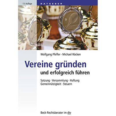 Wolfgang Pfeffer Vereine Gründen Und Erfolgreich Führen: Satzung, Versammlung, Haftung, Gemeinnützigkeit, Steuern (Dtv Beck Rechtsberater) - Publicité Wolfgang Pfeffer Vereine Gründen Und Erfolgreich Führen: Satzung, Versammlung, Haftung, Gemeinnützigkeit, Steuern (Dtv Beck Rechtsberater) - Publicité