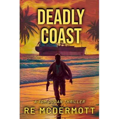 R.E. McDermott Deadly Coast (The Tom Dugan Thrillers) - Publicité R.E. McDermott Deadly Coast (The Tom Dugan Thrillers) - Publicité
