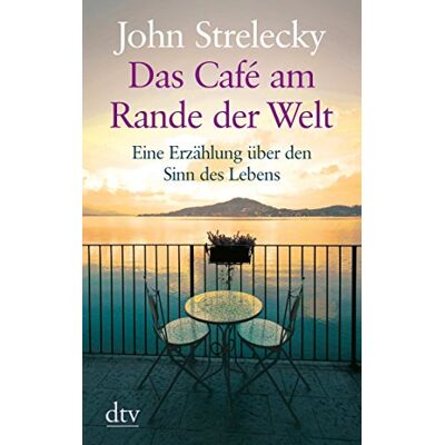 John Strelecky Das Café Am Rande Der Welt: Eine Erzählung Über Den Sinn Des Lebens - Publicité John Strelecky Das Café Am Rande Der Welt: Eine Erzählung Über Den Sinn Des Lebens - Publicité