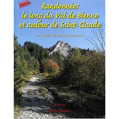 Collectif Randonnées Le Long Du Val De Bienne Et Autour De Saint-Claude, Jura : 22 Itinéraires Reconnus Dont Une Via Ferrata - Publicité Collectif Randonnées Le Long Du Val De Bienne Et Autour De Saint-Claude, Jura : 22 Itinéraires Reconnus Dont Une Via Ferrata - Publicité