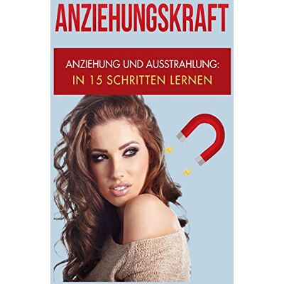 Rene Maier Anziehungskraft: Anziehung Und Ausstrahlung: In 15 Schritten Lernen (Charisma, Selbstvertrauen) - Publicité Rene Maier Anziehungskraft: Anziehung Und Ausstrahlung: In 15 Schritten Lernen (Charisma, Selbstvertrauen) - Publicité