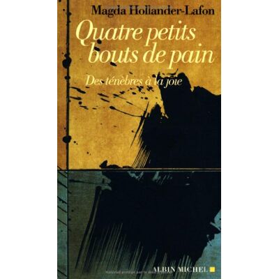 Magda Hollander-Lafon Quatre Petits Bouts De Pain : Des Ténèbres À La Joie - Publicité Magda Hollander-Lafon Quatre Petits Bouts De Pain : Des Ténèbres À La Joie - Publicité