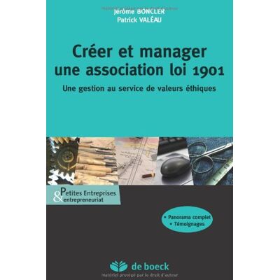 Jérôme Boncler Créer Et Manager Une Association Loi 1901 : Une Gestion Au Service De Valeurs Éthiques : Panorama Complet, Témoignages - Publicité Jérôme Boncler Créer Et Manager Une Association Loi 1901 : Une Gestion Au Service De Valeurs Éthiques : Panorama Complet, Témoignages - Publicité