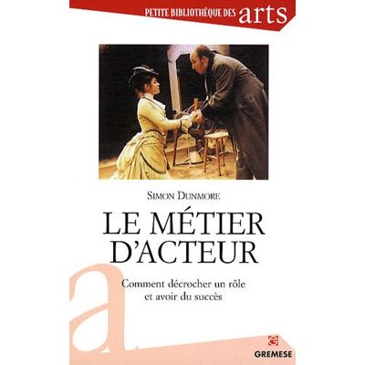 Simon Dunmore Le Métier D'Acteur : Comment Décrocher Un Rôle Et Avoir Du Succès - Publicité Simon Dunmore Le Métier D'Acteur : Comment Décrocher Un Rôle Et Avoir Du Succès - Publicité