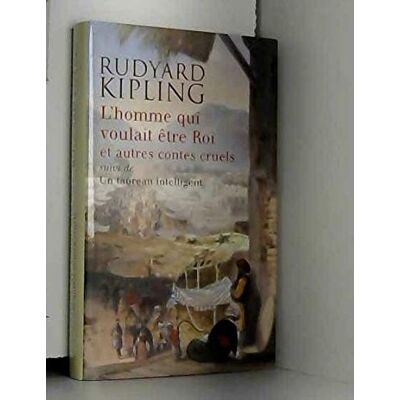 Rudyard Kipling L'Homme Qui Voulait Etre Roi Et Autres Contes Cruels Suivi De Un Taureau Intelligent - Publicité Rudyard Kipling L'Homme Qui Voulait Etre Roi Et Autres Contes Cruels Suivi De Un Taureau Intelligent - Publicité