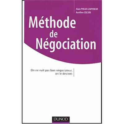 Alain Pekar Lempereur Méthode De Négociation : On Ne Naît Pas Bon Négociateur, On Le Devient - Publicité Alain Pekar Lempereur Méthode De Négociation : On Ne Naît Pas Bon Négociateur, On Le Devient - Publicité
