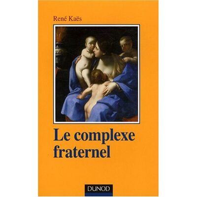 René Kaës Le Complexe Fraternel - Publicité René Kaës Le Complexe Fraternel - Publicité