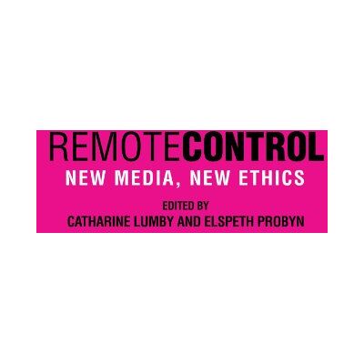 Catharine Lumby Remote Control: New Media, New Ethics - Publicité Catharine Lumby Remote Control: New Media, New Ethics - Publicité