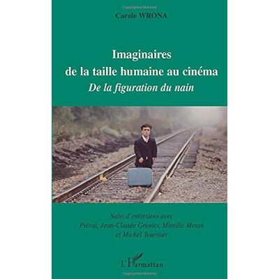 Carole Wrona Imaginaires De La Taille Humaine Au Cinéma : De La Figuration Du Nain - Publicité Carole Wrona Imaginaires De La Taille Humaine Au Cinéma : De La Figuration Du Nain - Publicité