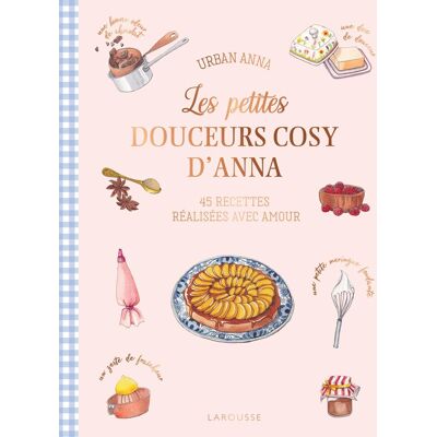 Isabelle Guerre Les Petites Douceurs Cosy D'Anna : 45 Recettes Réalisées Avec Amour - Publicité Isabelle Guerre Les Petites Douceurs Cosy D'Anna : 45 Recettes Réalisées Avec Amour - Publicité