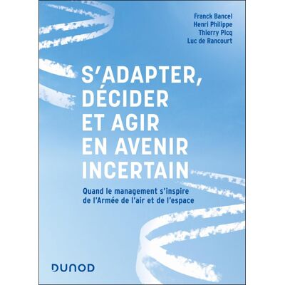 Collectif S'Adapter, Décider Et Agir En Avenir Incertain : Quand Le Management S'Inspire De L'Armée De L'Air Et De L'Espace - Publicité Collectif S'Adapter, Décider Et Agir En Avenir Incertain : Quand Le Management S'Inspire De L'Armée De L'Air Et De L'Espace - Publicité
