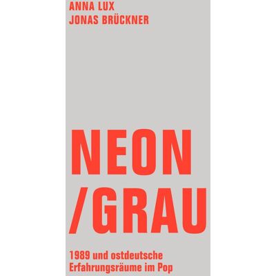 Jonas Brückner Neon / Grau: 1989 Und Ostdeutsche Erfahrungsräume Im Pop - Publicité Jonas Brückner Neon / Grau: 1989 Und Ostdeutsche Erfahrungsräume Im Pop - Publicité