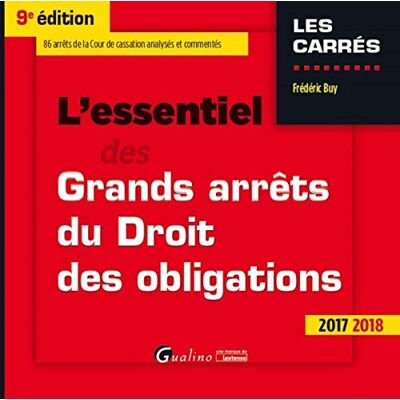 L'Essentiel Des Grands Arrêts Du Droit Des Obligations : 2017-2018 - Publicité L'Essentiel Des Grands Arrêts Du Droit Des Obligations : 2017-2018 - Publicité