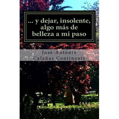 José-Antonio Calañas Continente ... Y Dejar, Insolente, Algo Más De Belleza A Mi Paso - Publicité José-Antonio Calañas Continente ... Y Dejar, Insolente, Algo Más De Belleza A Mi Paso - Publicité