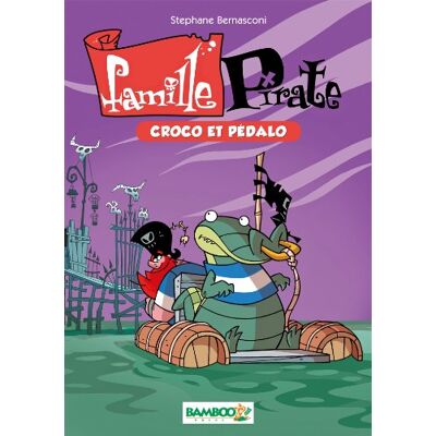 Stéphane Bernasconi Famille Pirate. Vol. 1. Croco Et Pédalo - Publicité Stéphane Bernasconi Famille Pirate. Vol. 1. Croco Et Pédalo - Publicité