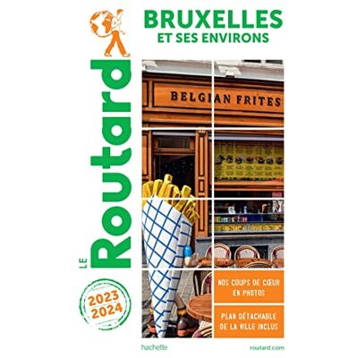 Le Routard Bruxelles Et Ses Environs : 2023-2024 - Publicité Le Routard Bruxelles Et Ses Environs : 2023-2024 - Publicité