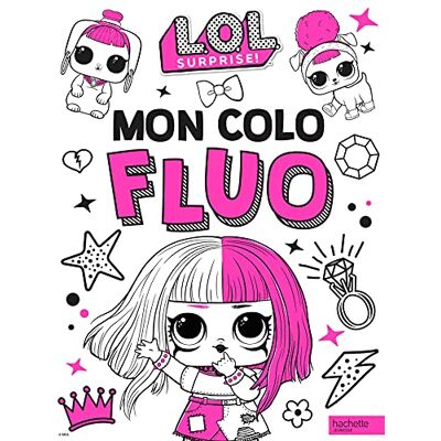 Hachette Lol Surprise : Mon Colo Fluo - Publicité Hachette Lol Surprise : Mon Colo Fluo - Publicité