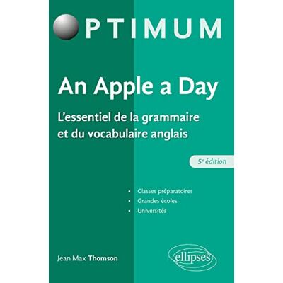 Thomson, Jean Max An Apple A Day : L'Essentiel De La Grammaire Et Du Vocabulaire Anglais : Classes Préparatoires, Grandes Écoles, Universités - Publicité Thomson, Jean Max An Apple A Day : L'Essentiel De La Grammaire Et Du Vocabulaire Anglais : Classes Préparatoires, Grandes Écoles, Universités - Publicité