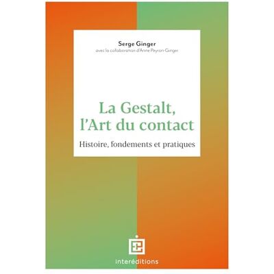 Serge Ginger La Gestalt, L'Art Du Contact : Histoire, Fondements Et Pratiques - Publicité Serge Ginger La Gestalt, L'Art Du Contact : Histoire, Fondements Et Pratiques - Publicité