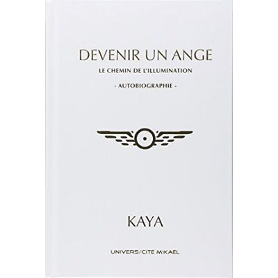 Kaya Devenir Un Ange - Le Chemin De L'Illumination - Publicité Kaya Devenir Un Ange - Le Chemin De L'Illumination - Publicité
