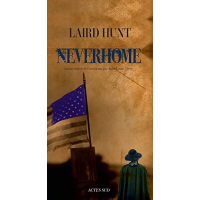 Laird Hunt Neverhome - Publicité Laird Hunt Neverhome - Publicité