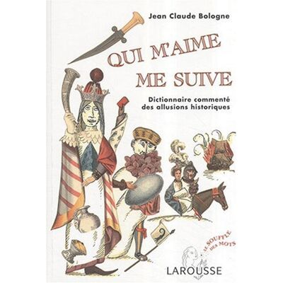 Jean Claude Bologne Qui M'Aime Me Suive : Dictionnaire Commenté Des Allusions Historiques - Publicité Jean Claude Bologne Qui M'Aime Me Suive : Dictionnaire Commenté Des Allusions Historiques - Publicité