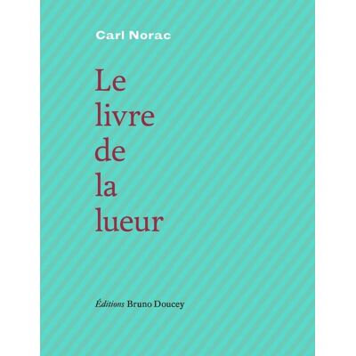 Carl Norac Le Livre De La Lueur - Publicité Carl Norac Le Livre De La Lueur - Publicité