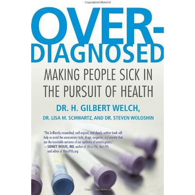Welch, H. Gilbert Overdiagnosed: Making People Sick In The Pursuit Of Health - Publicité Welch, H. Gilbert Overdiagnosed: Making People Sick In The Pursuit Of Health - Publicité
