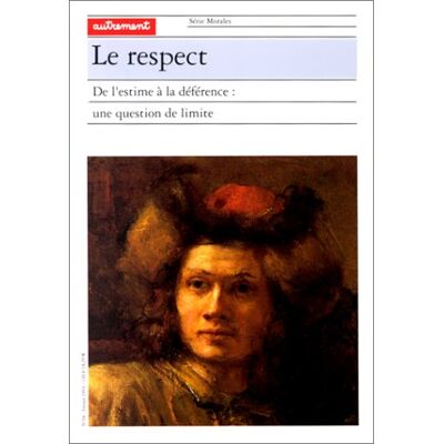 Collectif Le Respect : De L'Estime À La Déférence, Une Question De Limite - Publicité Collectif Le Respect : De L'Estime À La Déférence, Une Question De Limite - Publicité