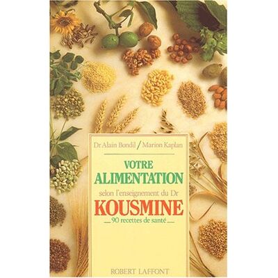Robert-Michael Kaplan Votre Alimentation Selon L'Enseignement Du Dr Kousmine : 90 Recettes De Santé - Publicité Robert-Michael Kaplan Votre Alimentation Selon L'Enseignement Du Dr Kousmine : 90 Recettes De Santé - Publicité