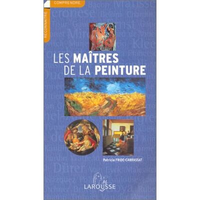 Patricia Fride-Carrassat Les Maîtres De La Peinture (Comprendre) - Publicité Patricia Fride-Carrassat Les Maîtres De La Peinture (Comprendre) - Publicité