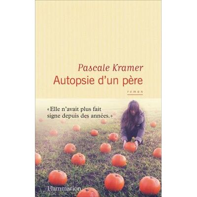 Pascale Kramer Autopsie D'Un Père - Publicité Pascale Kramer Autopsie D'Un Père - Publicité