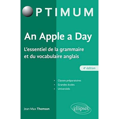 Thomson, Jean Max An Apple A Day : L'Essentiel De La Grammaire Et Du Vocabulaire Anglais : Classes Préparatoires, Grandes Écoles, Universités - Publicité Thomson, Jean Max An Apple A Day : L'Essentiel De La Grammaire Et Du Vocabulaire Anglais : Classes Préparatoires, Grandes Écoles, Universités - Publicité