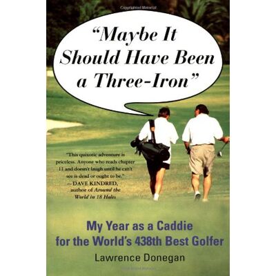 Lawrence Donegan Maybe It Should Have Been A Three Iron: My Year As Caddie For The World'S 438th Best Golfer - Publicité Lawrence Donegan Maybe It Should Have Been A Three Iron: My Year As Caddie For The World'S 438th Best Golfer - Publicité