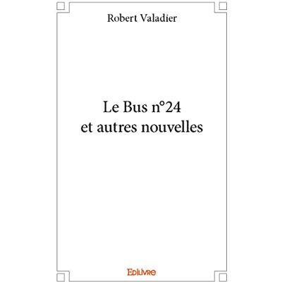 Robert Valadier Le Bus N°24 Et Autres Nouvelles - Publicité Robert Valadier Le Bus N°24 Et Autres Nouvelles - Publicité
