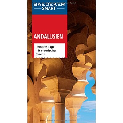 Achim Bourmer Baedeker Smart Reiseführer Andalusien: Perfekte Tage Mit Maurischer Pracht - Publicité Achim Bourmer Baedeker Smart Reiseführer Andalusien: Perfekte Tage Mit Maurischer Pracht - Publicité