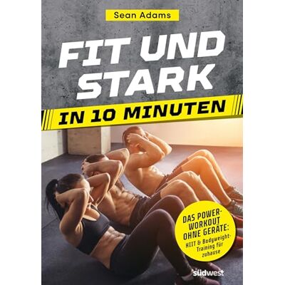 Sean Adams Fit Und Stark In 10 Minuten: Das Power-Workout Ohne Geräte: Hiit Und Bodyweight-Training Für Zuhause - Publicité Sean Adams Fit Und Stark In 10 Minuten: Das Power-Workout Ohne Geräte: Hiit Und Bodyweight-Training Für Zuhause - Publicité