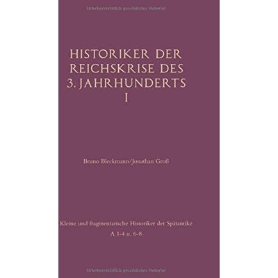 Bruno Bleckmann Historiker Der Reichskrise Des 3. Jahrhunderts I (Kleine Und Fragmentarische Historiker Der Spätantike) - Publicité Bruno Bleckmann Historiker Der Reichskrise Des 3. Jahrhunderts I (Kleine Und Fragmentarische Historiker Der Spätantike) - Publicité